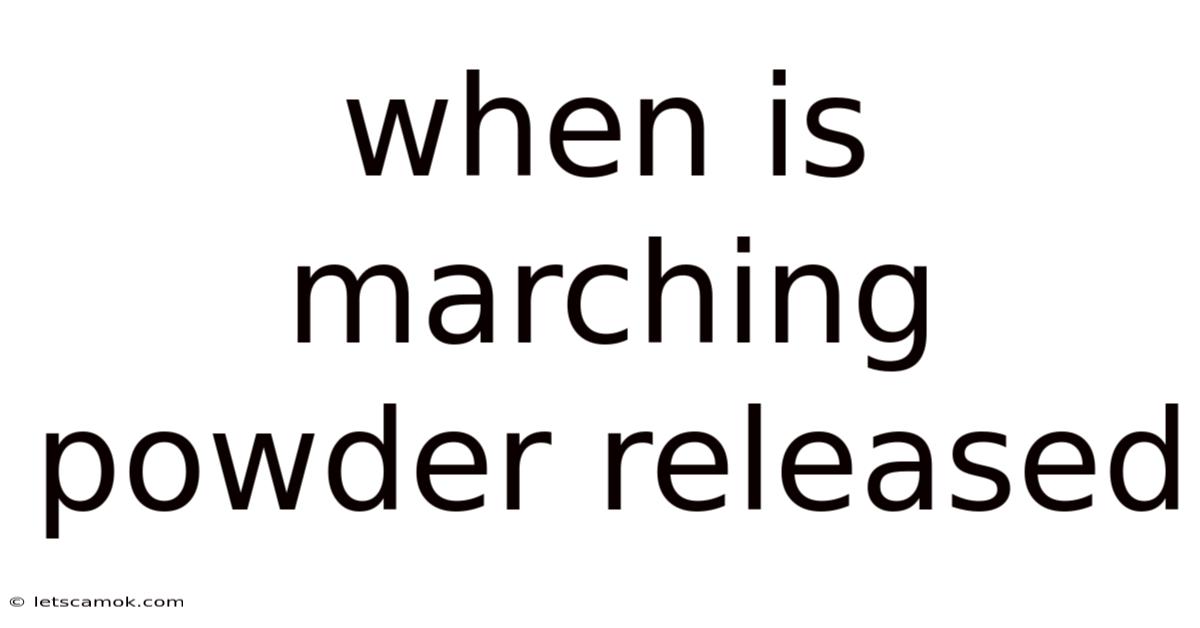 When Is Marching Powder Released