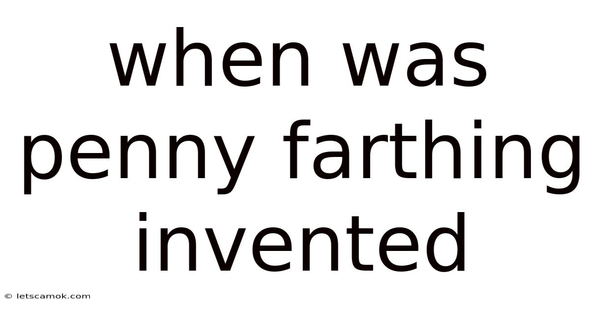 When Was Penny Farthing Invented