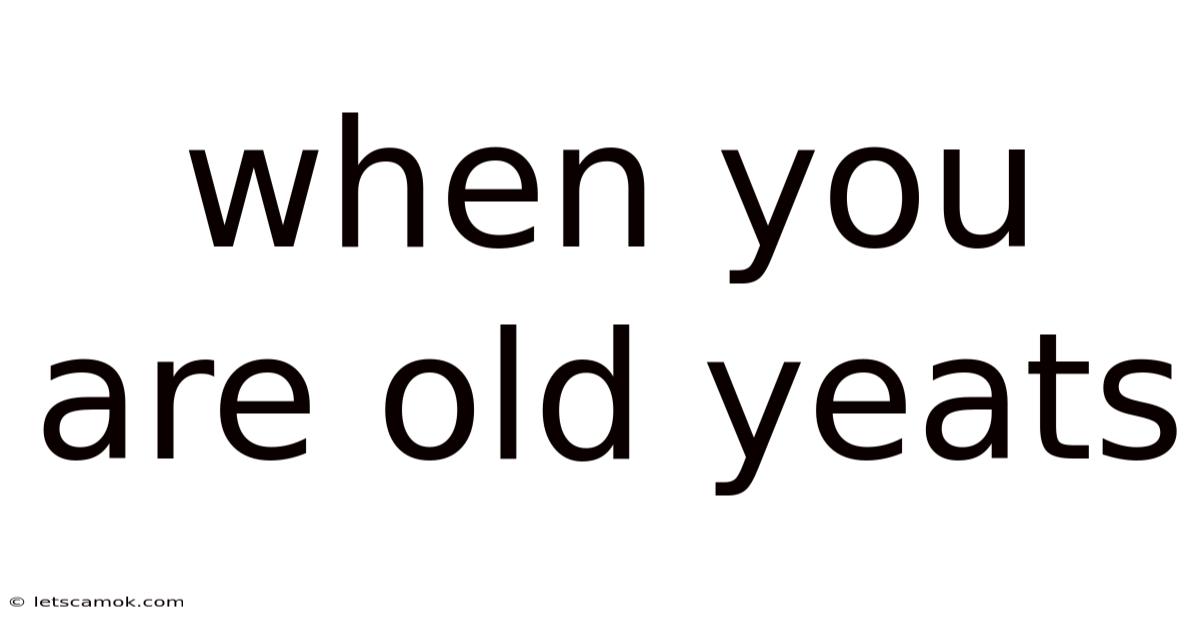 When You Are Old Yeats