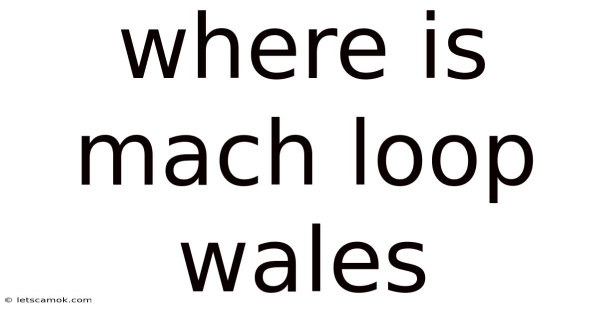 Where Is Mach Loop Wales