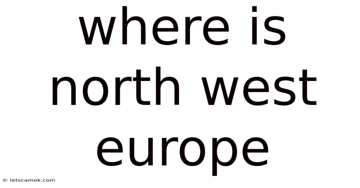Where Is North West Europe