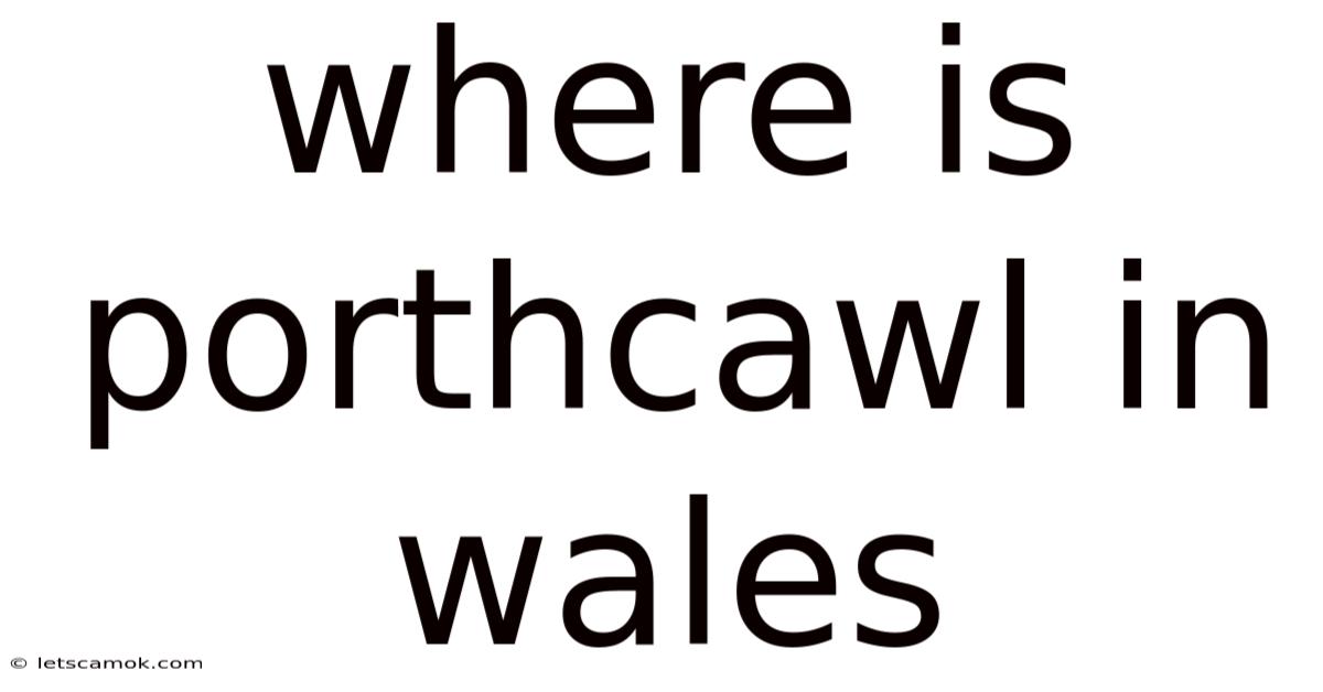 Where Is Porthcawl In Wales