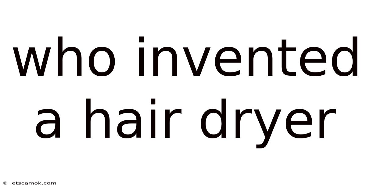 Who Invented A Hair Dryer