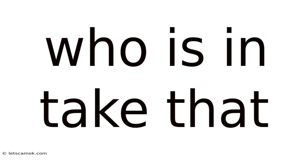 Who Is In Take That