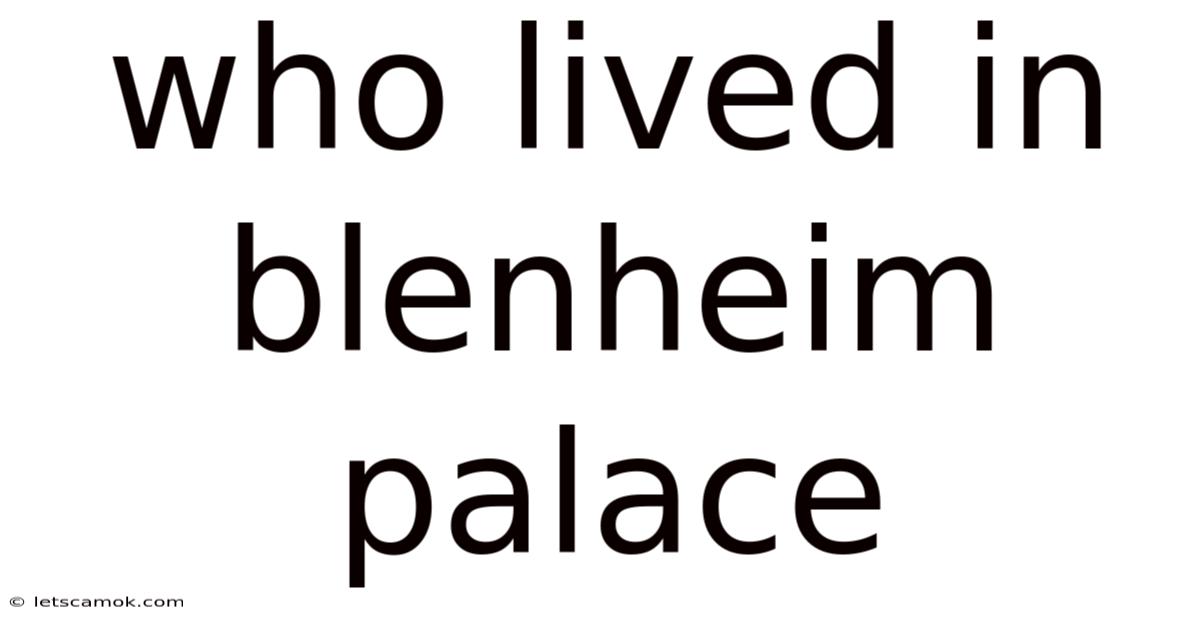 Who Lived In Blenheim Palace