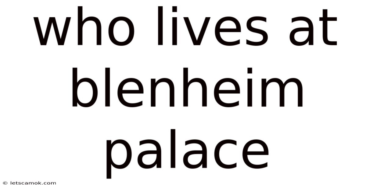 Who Lives At Blenheim Palace