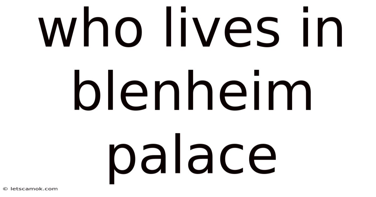 Who Lives In Blenheim Palace