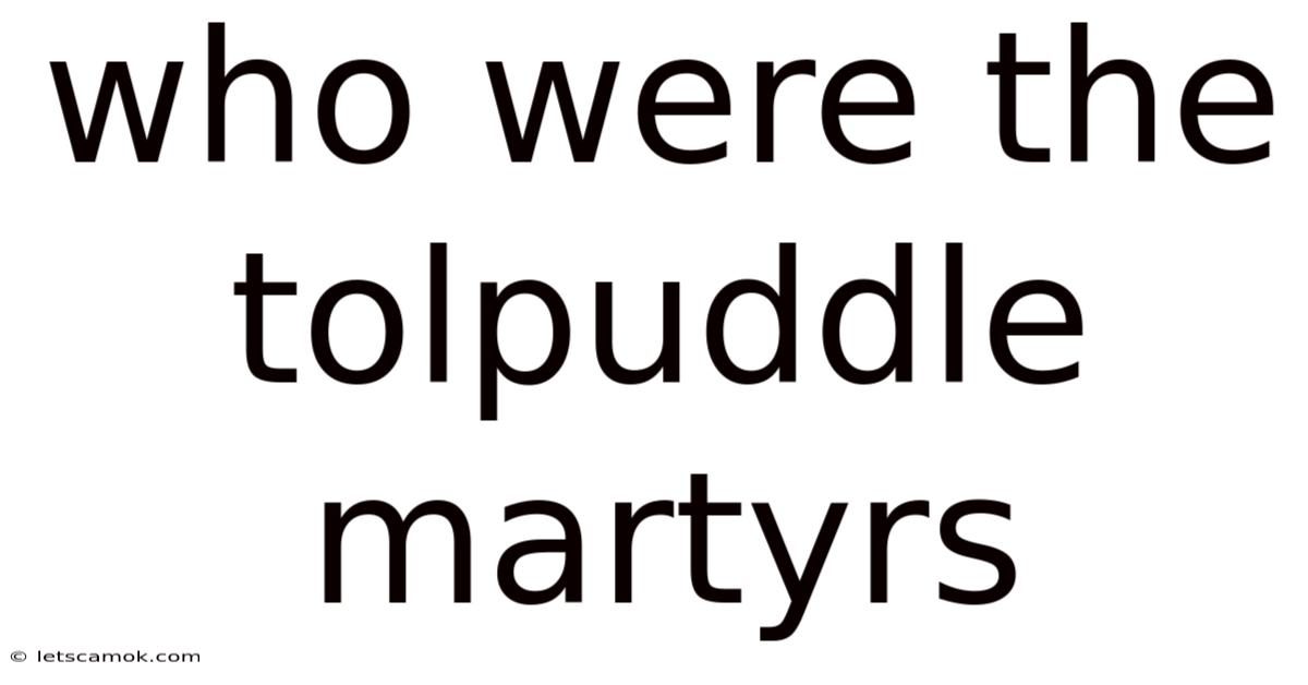 Who Were The Tolpuddle Martyrs
