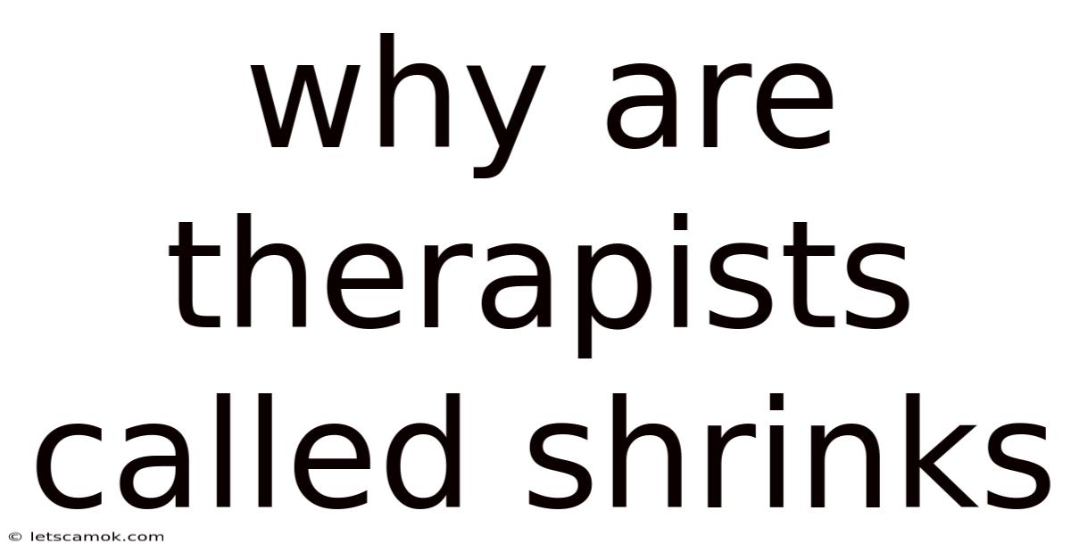 Why Are Therapists Called Shrinks