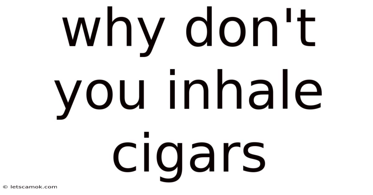 Why Don't You Inhale Cigars