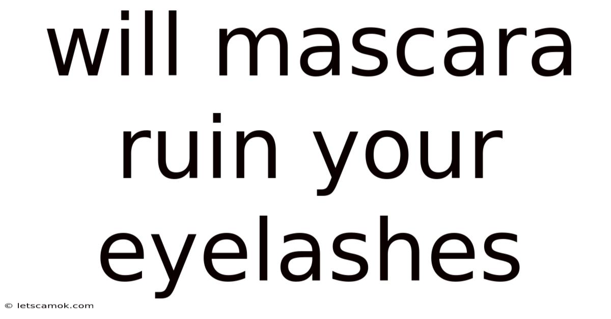 Will Mascara Ruin Your Eyelashes