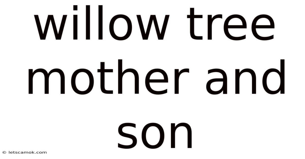 Willow Tree Mother And Son