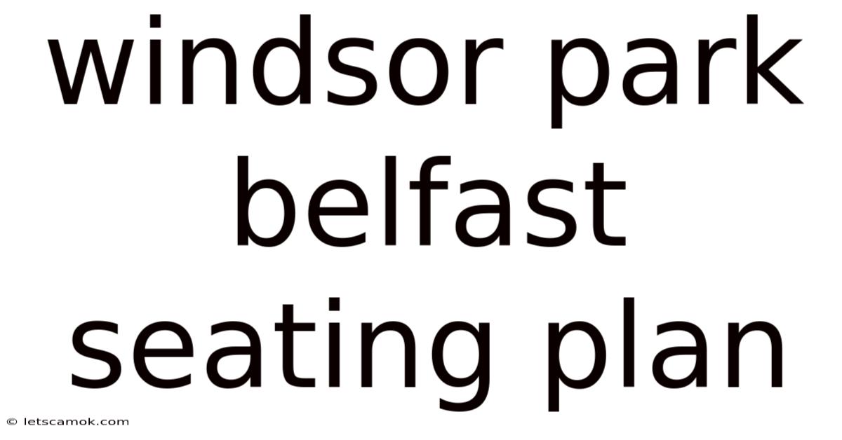 Windsor Park Belfast Seating Plan