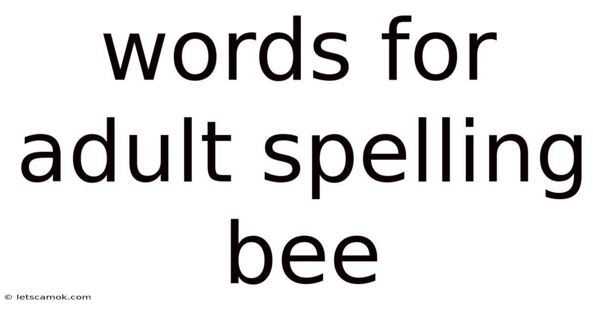 Words For Adult Spelling Bee