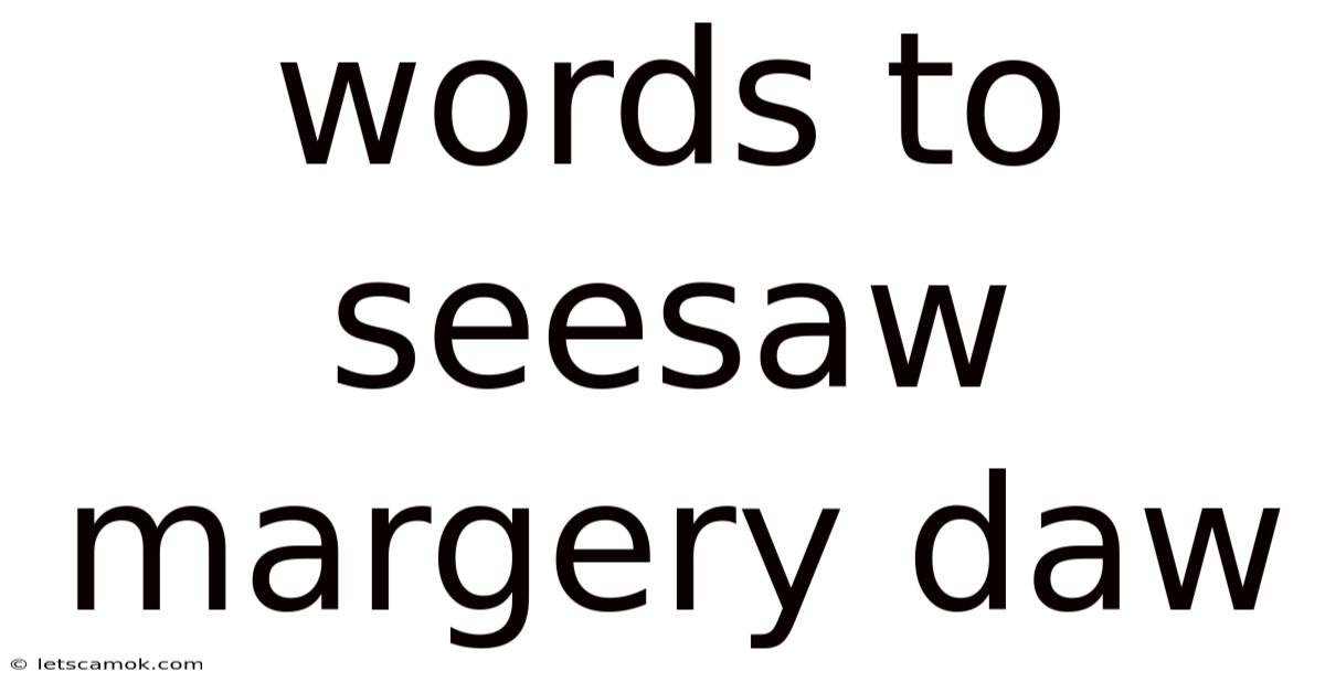Words To Seesaw Margery Daw