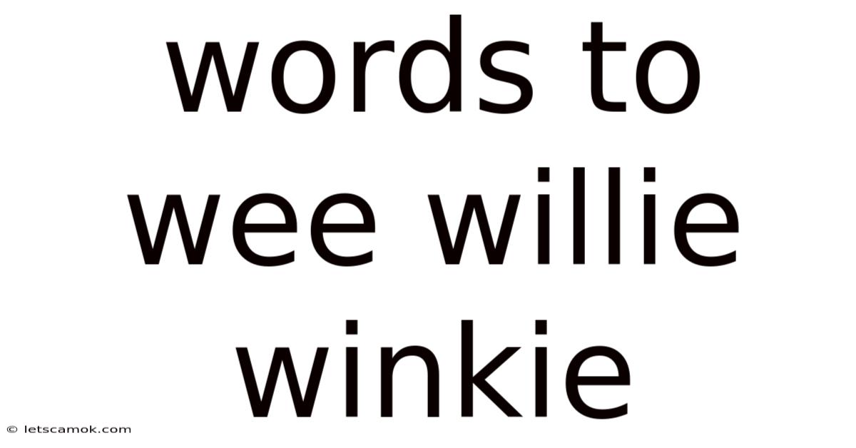 Words To Wee Willie Winkie