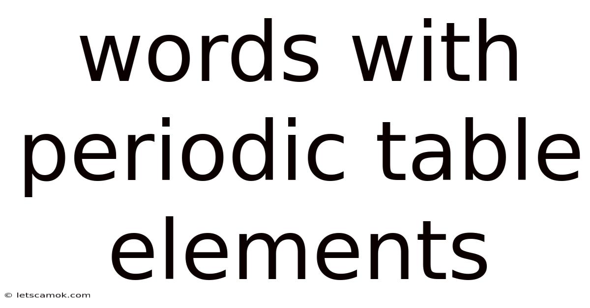 Words With Periodic Table Elements