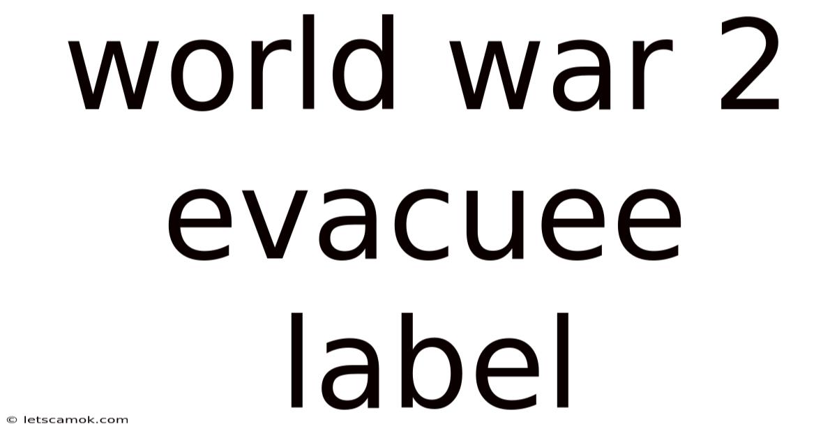 World War 2 Evacuee Label