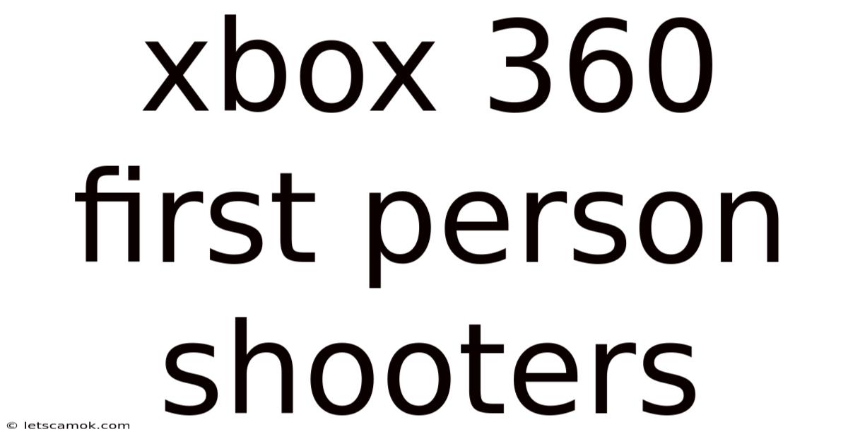 Xbox 360 First Person Shooters