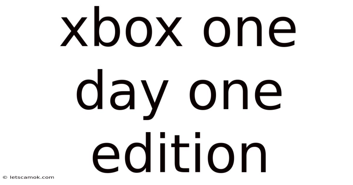 Xbox One Day One Edition