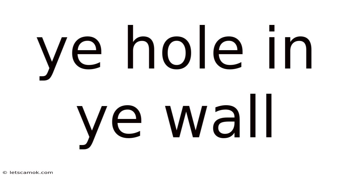 Ye Hole In Ye Wall