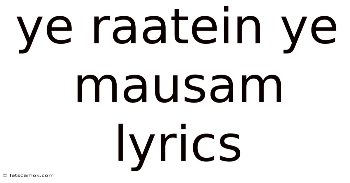 Ye Raatein Ye Mausam Lyrics