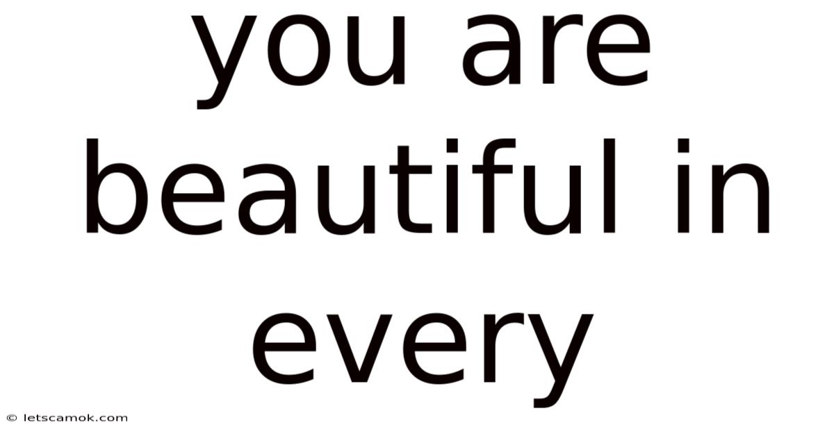 You Are Beautiful In Every