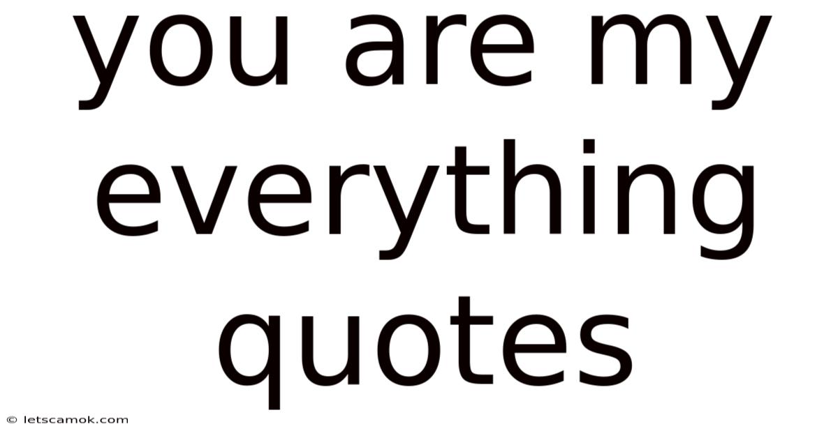 You Are My Everything Quotes